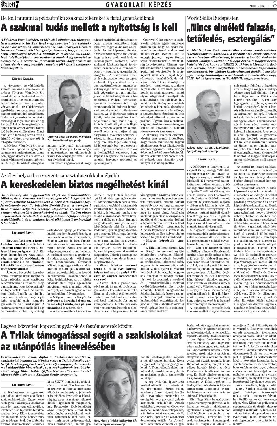Csörnyei Géza, a társaság üzemeltetési igazgatója kiemelte, hogy a rendezvény lehetőséget teremt a fiatalok és a leendő munkahelyek találkozójára sok esetben a munkahely-keresést is elősegítve, s
