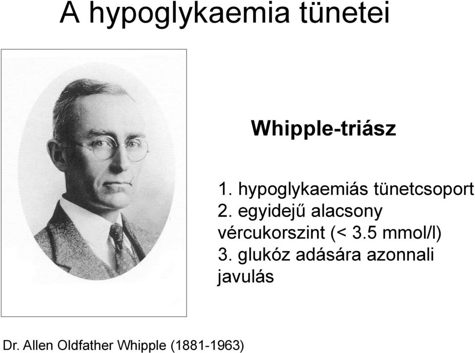 egyidejű alacsony vércukorszint (< 3.5 mmol/l) 3.