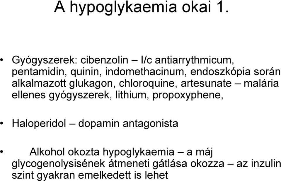 során alkalmazott glukagon, chloroquine, artesunate malária ellenes gyógyszerek, lithium,