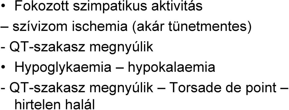 megnyúlik Hypoglykaemia hypokalaemia -