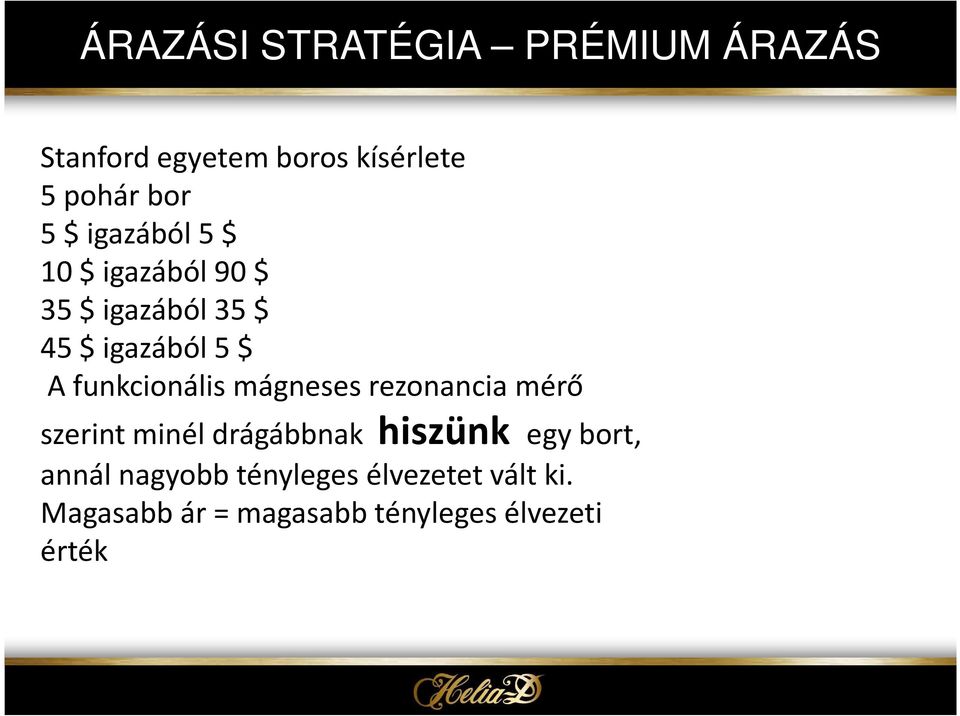 funkcionális mágneses rezonancia mérő szerint minél drágábbnak hiszünk egy bort,