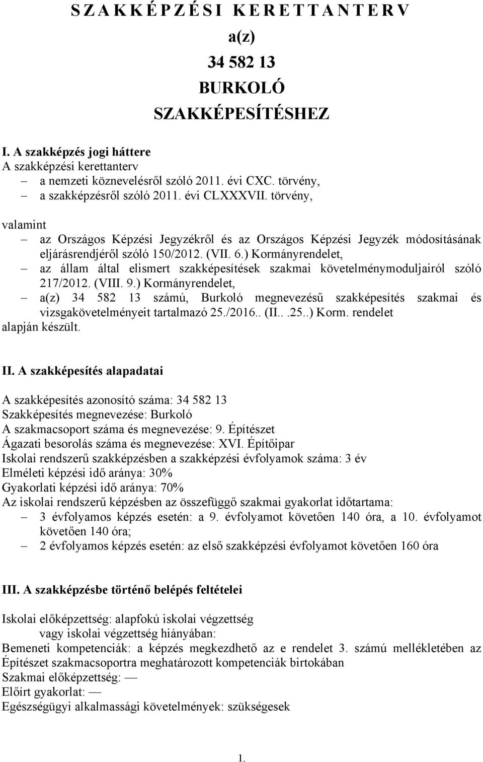 ) Kormányrendelet, az állam által elismert szakképesítések szakmai követelménymoduljairól szóló 217/2012. (VIII. 9.