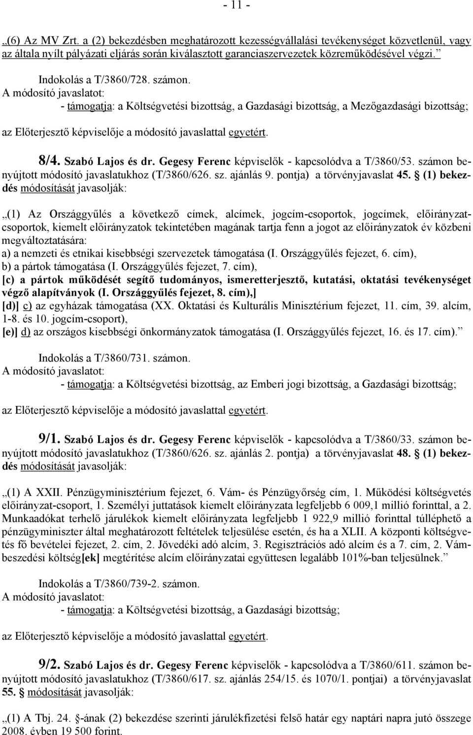 Szabó Lajos és dr. Gegesy Ferenc képviselők - kapcsolódva a T/3860/53. számon benyújtott módosító javaslatukhoz (T/3860/626. sz. ajánlás 9. pontja) a törvényjavaslat 45.