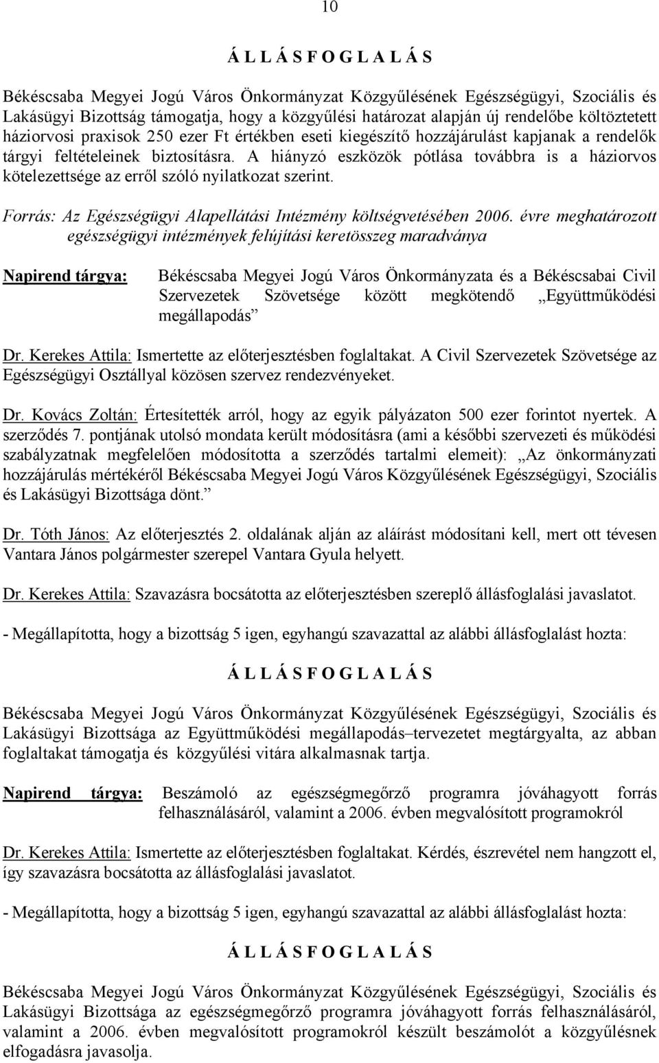 évre meghatározott egészségügyi intézmények felújítási keretösszeg maradványa Békéscsaba Megyei Jogú Város Önkormányzata és a Békéscsabai Civil Szervezetek Szövetsége között megkötendő Együttműködési