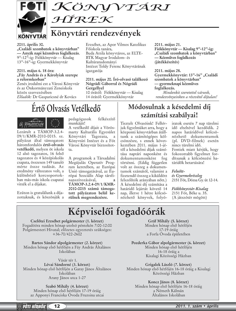 Könyvtári rendezvények Értõ Olvasás Vetélkedõ Lezárult a TÁMOP-3.2.4-09/1/KMR-2010-0015. sz.