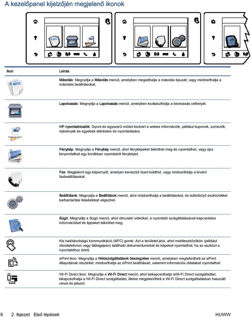 HP nyomtatnivalók: Gyors és egyszerű módot biztosít a webes információk, például kuponok, színezők, rejtvények és egyebek elérésére és nyomtatására.