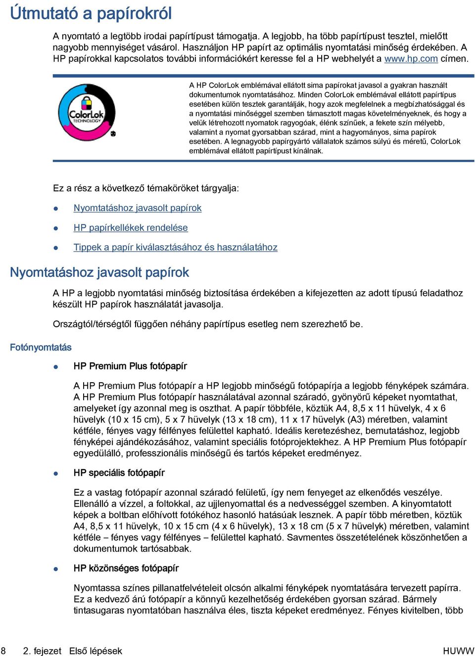 A HP ColorLok emblémával ellátott sima papírokat javasol a gyakran használt dokumentumok nyomtatásához.