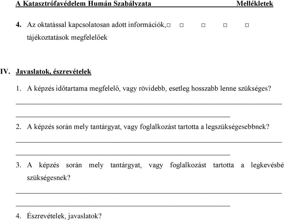 A képzés időtartama megfelelő, vagy rövidebb, esetleg hosszabb lenne szükséges? 2.