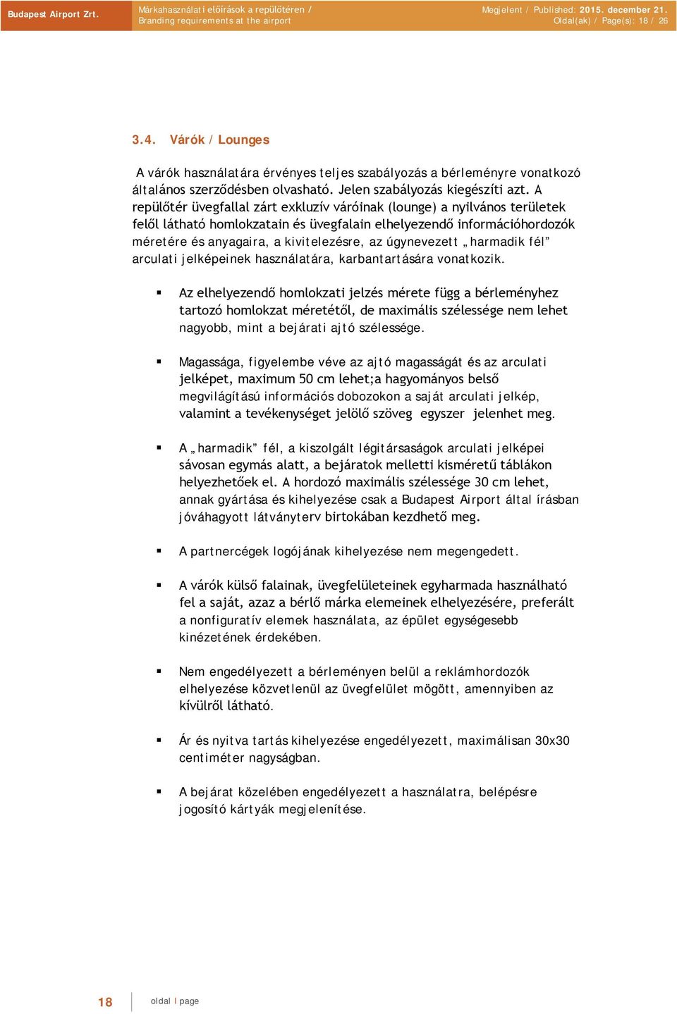 úgynevezett harmadik fél arculati jelképeinek használatára, karbantartására vonatkozik.