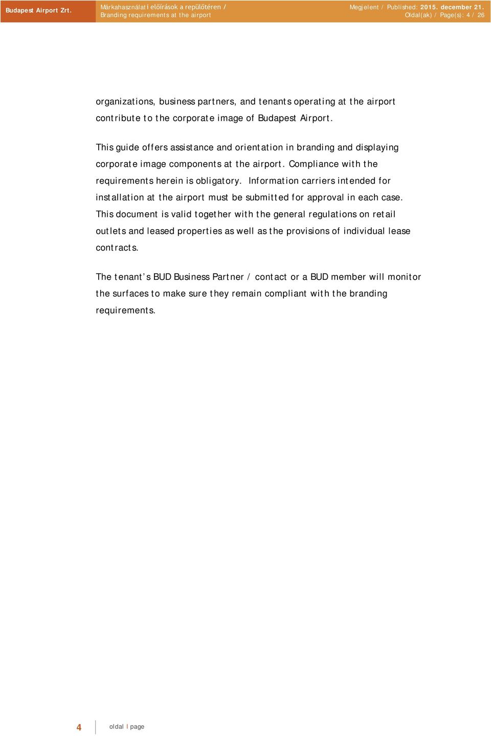 Information carriers intended for installation at the airport must be submitted for approval in each case.