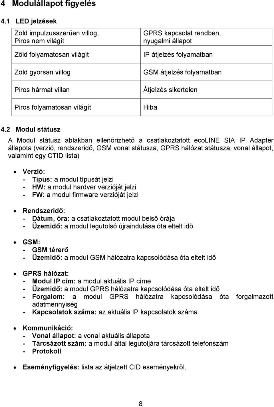 átjelzés folyamatban GSM átjelzés folyamatban Átjelzés sikertelen Hiba 4.