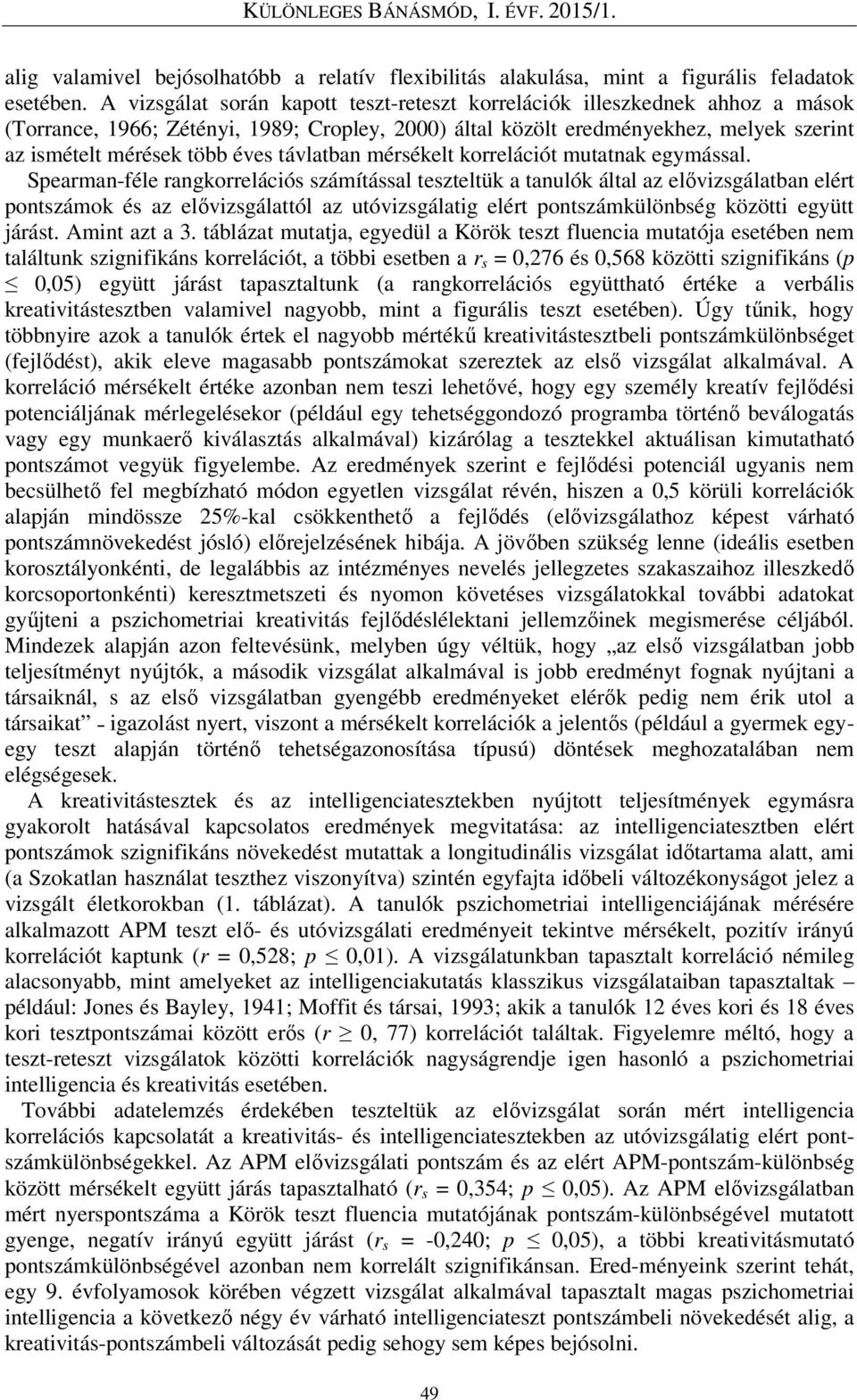 távlatban mérsékelt korrelációt mutatnak egymással.