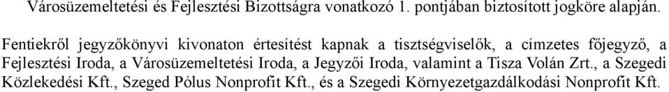 Fejlesztési Iroda, a Városüzemeltetési Iroda, a Jegyzői Iroda, valamint a Tisza Volán Zrt.