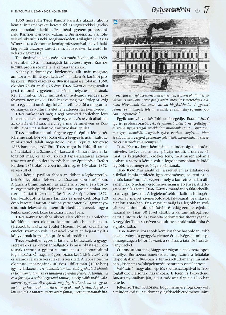 Megismerkedett a világhírû CHARLES WÜRTZ-CEL, a Sorbonne kémiaprofesszorával, akivel haláláig baráti viszonyt tartott fenn. Évtizedeken keresztül leveleztek egymással.