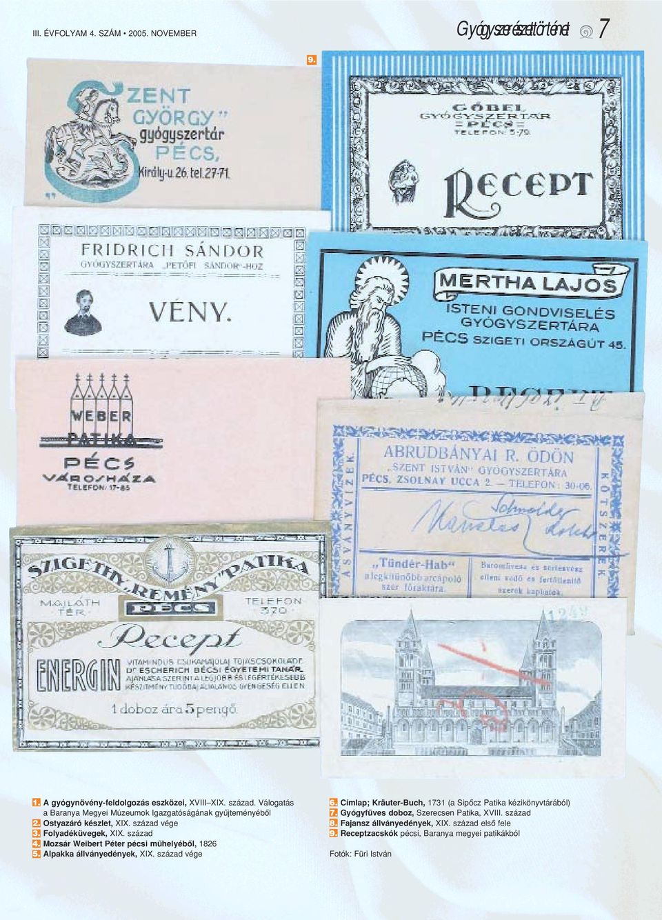 Mozsár Weibert Péter pécsi mûhelyébôl, 1826 5. Alpakka állványedények, XIX. század vége 6.