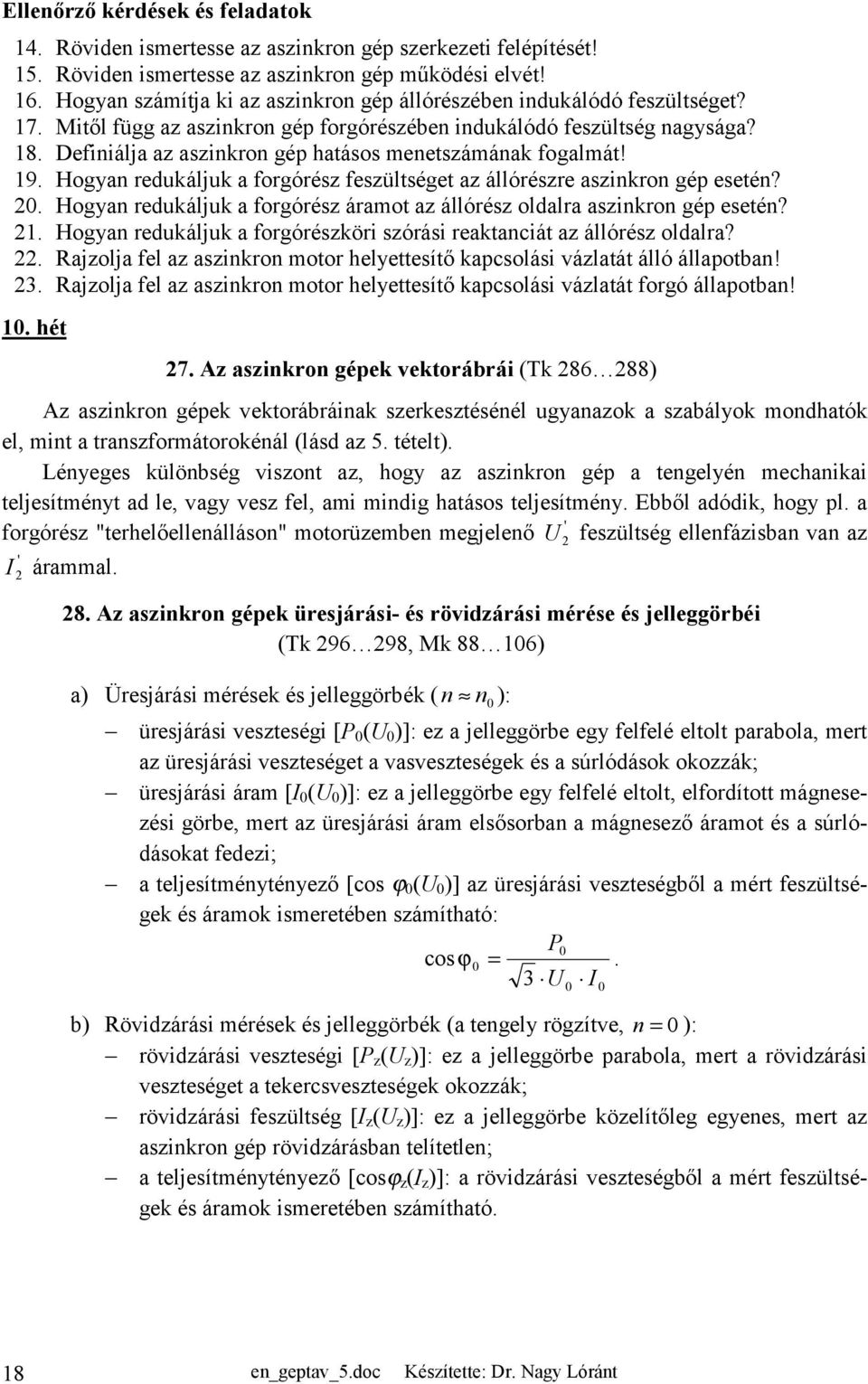 . Hogyn redukáljuk forgóréz ármot z állóréz oldlr zinkron gép eetén?. Hogyn redukáljuk forgórézköri zórái rektnciát z állóréz oldlr?