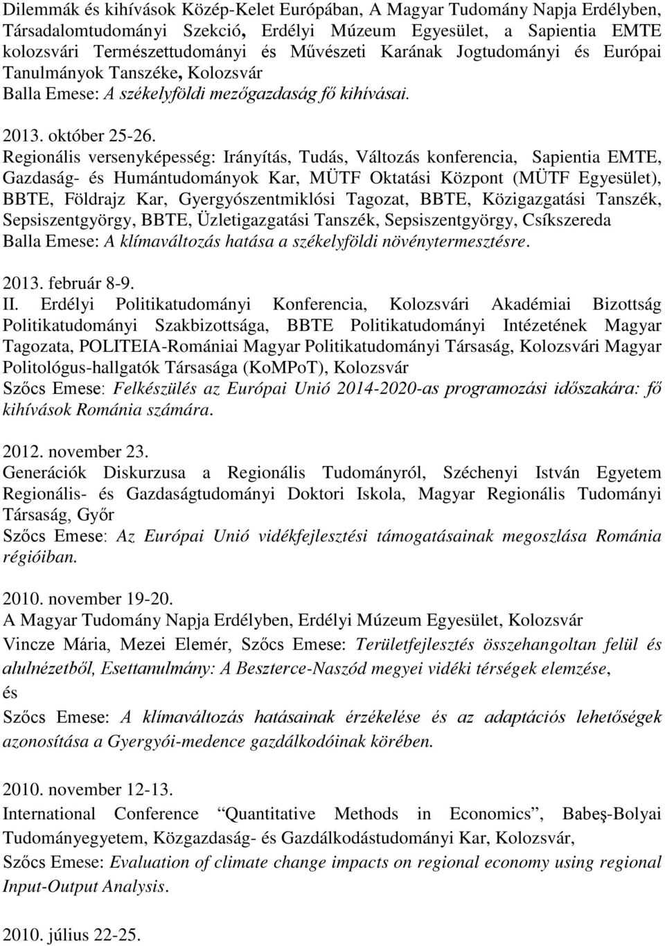 Regionális versenyképesség: Irányítás, Tudás, Változás konferencia, Sapientia EMTE, Gazdaság- és Humántudományok Kar, MÜTF Oktatási Központ (MÜTF Egyesület), BBTE, Földrajz Kar, Gyergyószentmiklósi