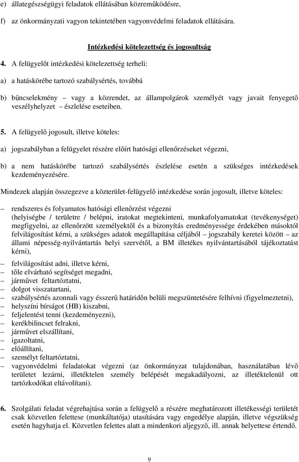 vagy javait fenyeget veszélyhelyzet észlelése eseteiben. 5.