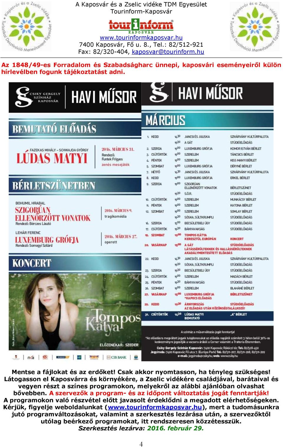 Látogasson el Kaposvárra és környékére, a Zselic vidékére családjával, barátaival és vegyen részt a színes programokon, melyekről az alábbi ajánlóban olvashat bővebben.