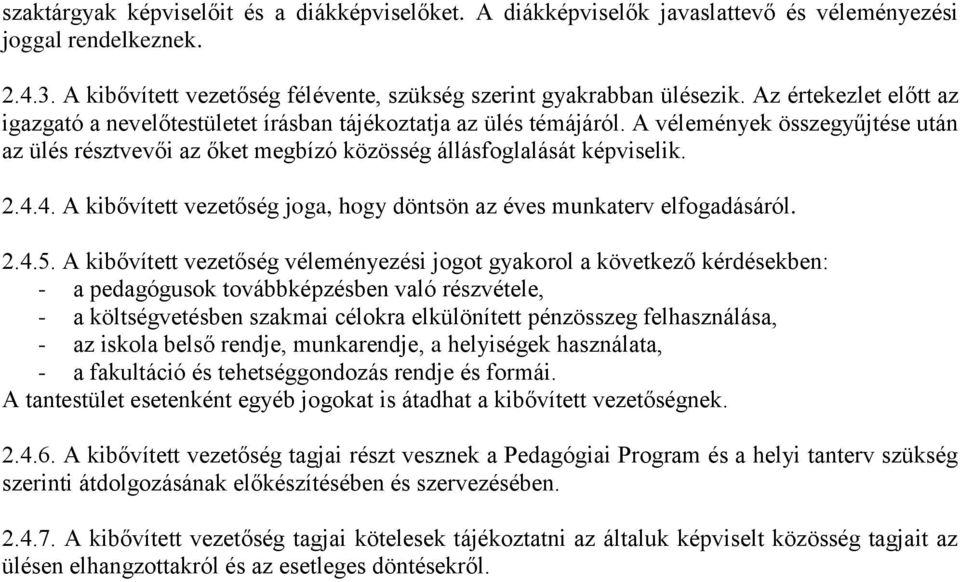 4. A kibővített vezetőség joga, hogy döntsön az éves munkaterv elfogadásáról. 2.4.5.