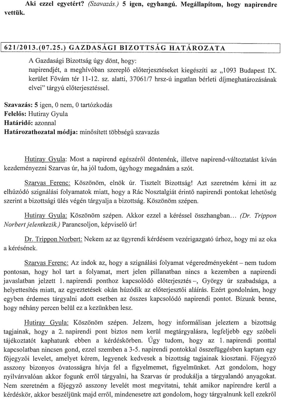 repi ő előterjesztéseket kiegészíti az "l 093 Budapest IX. kerület Fővám tér 11-12. sz.