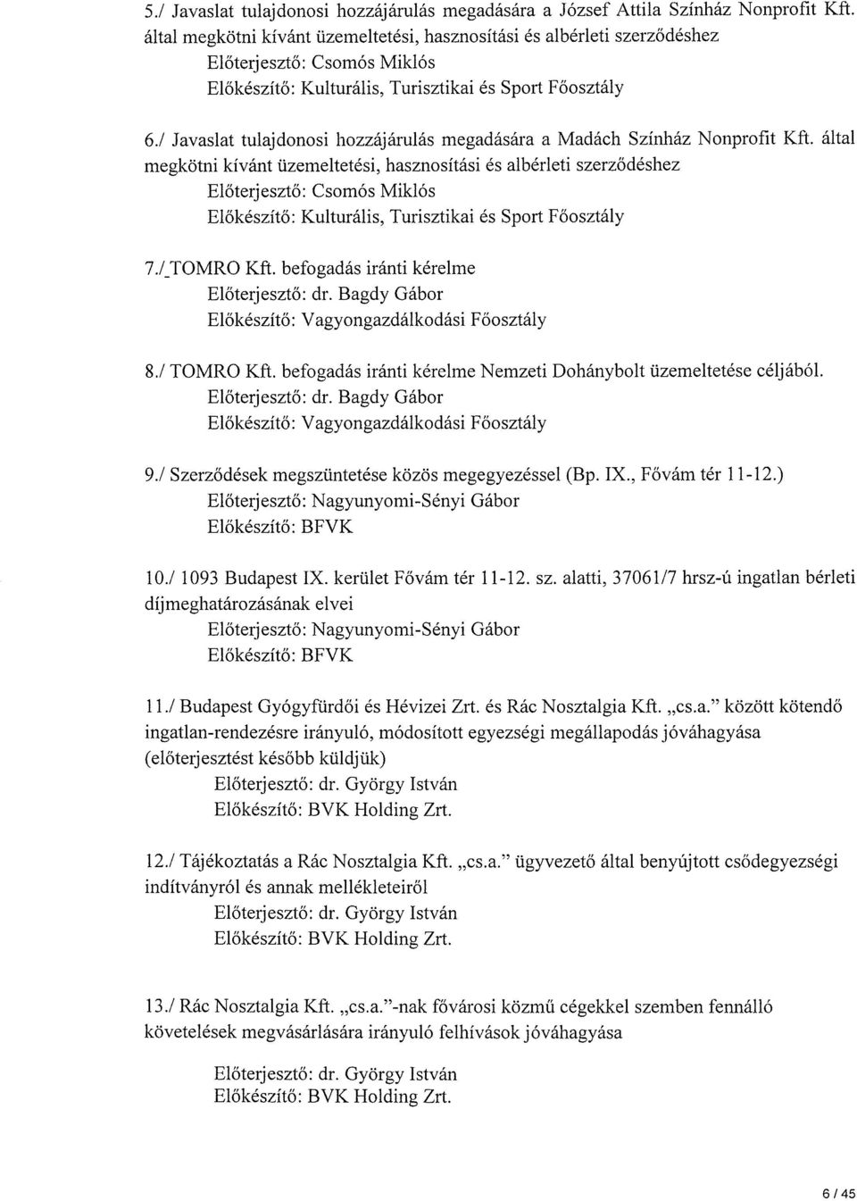 1 Javaslat tulajdonosi hozzájárulás megadására a Madách Színház Nonprofit Kft.