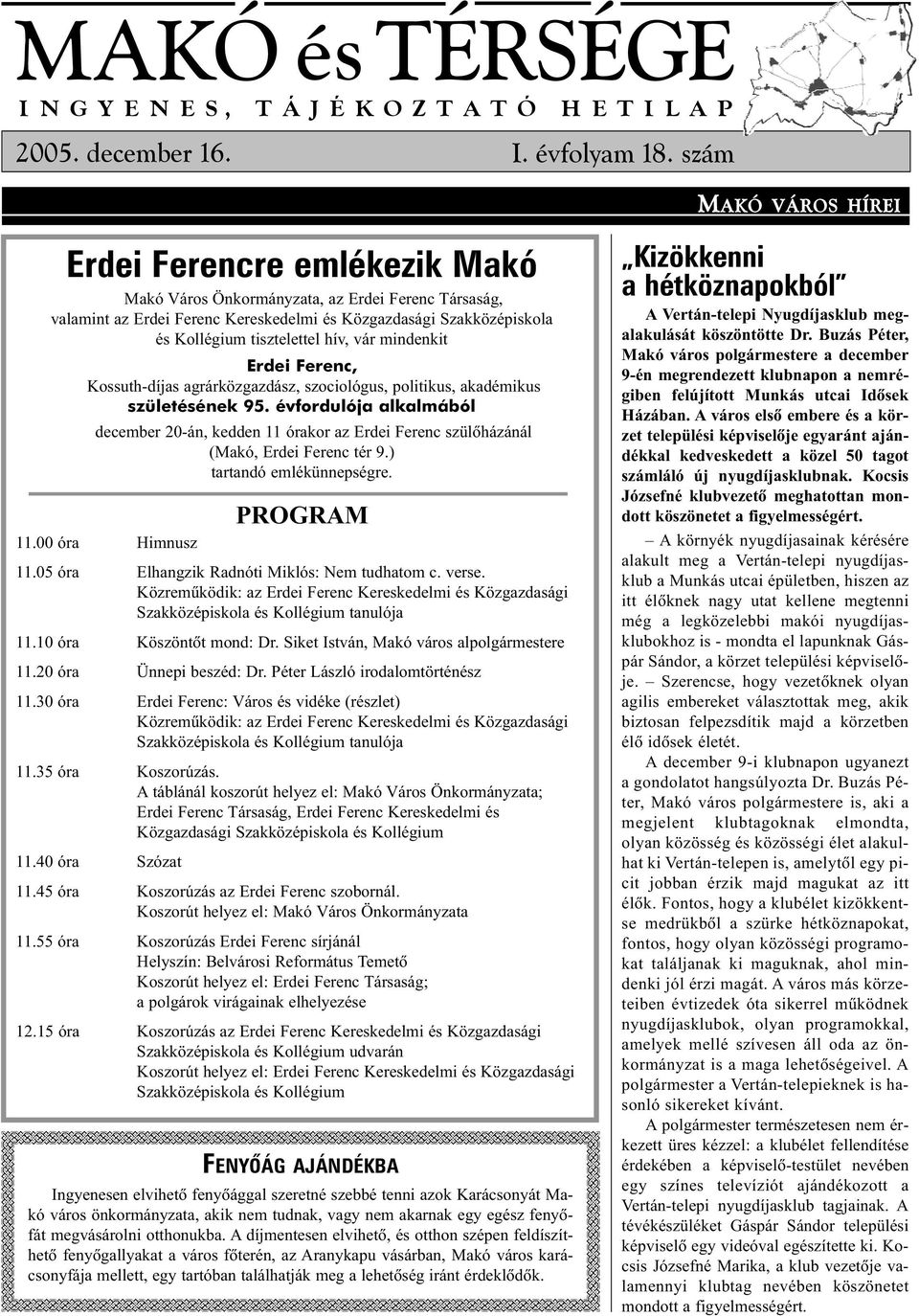 hív, vár mindenkit Erdei Ferenc, Kossuth-díjas agrárközgazdász, szociológus, politikus, akadémikus születésének 95.
