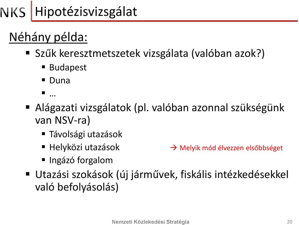 valóban azonnal szükségünk van NSV-ra) Távolsági utazások Helyközi utazások