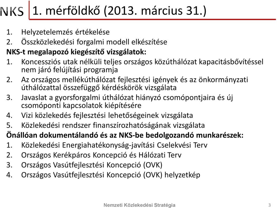 Az országos mellékúthálózat fejlesztési igények és az önkormányzati úthálózattal összefüggő kérdéskörök vizsgálata 3.