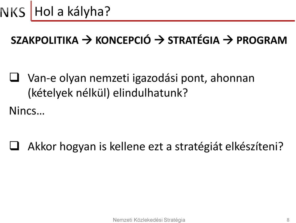 olyan nemzeti igazodási pont, ahonnan (kételyek
