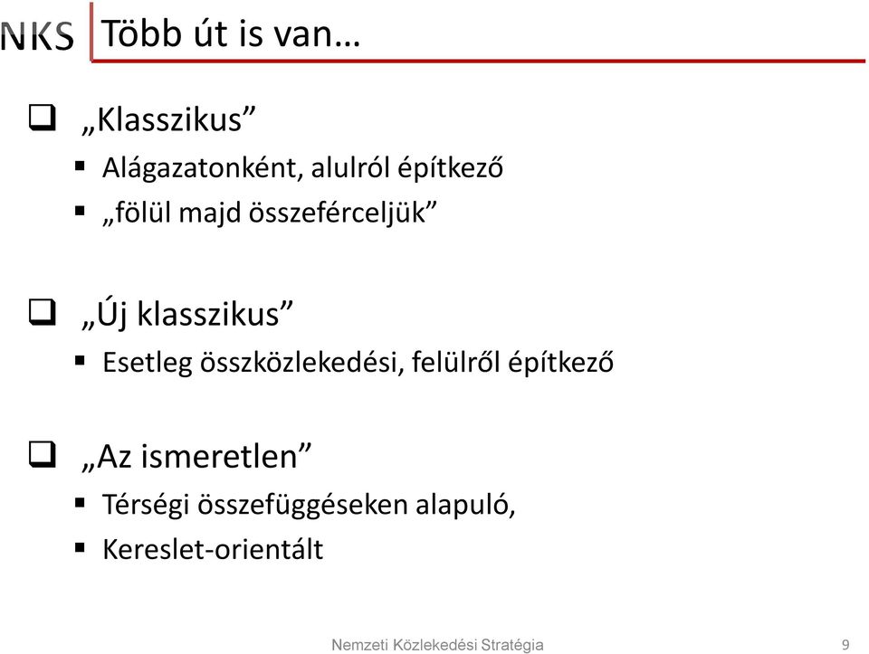 Esetleg összközlekedési, felülről építkező Az