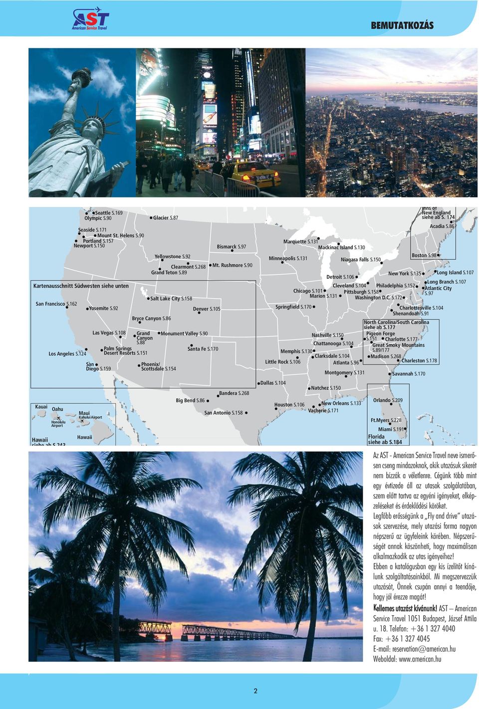 159 Maui Kahului Airport Hawaii Glacier S.87 Salt Lake City S.158 Bryce Canyon S.86 Yellowstone S.92 Clearmont S.268 Grand Teton S.89 Phoenix/ Scottsdale S.154 Denver S.105 Monument Valley S.
