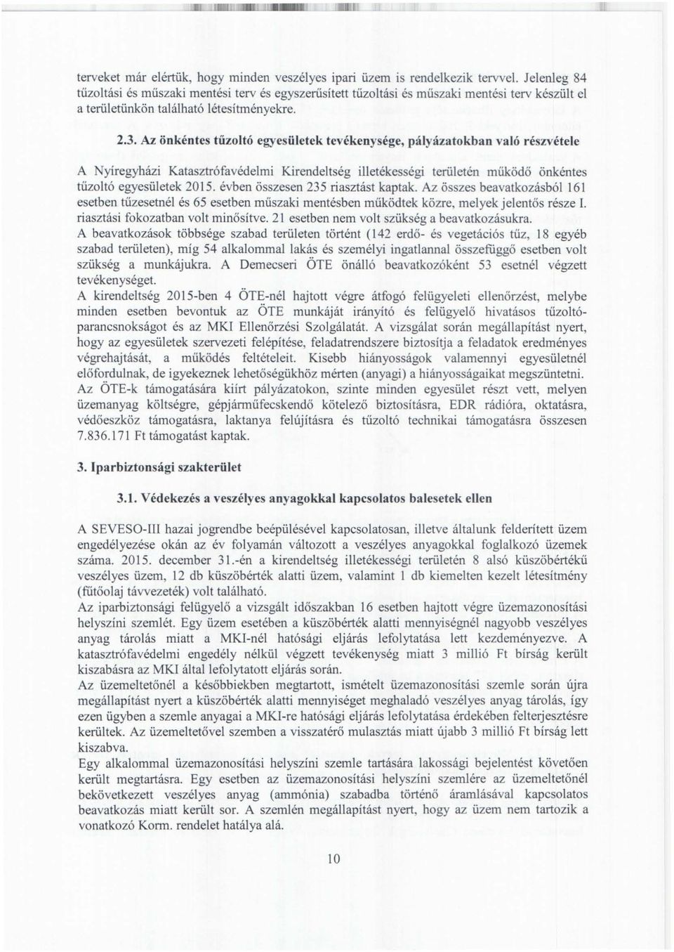 Az önkéntes tűzoltó egyesületek tevékenysége, pályázatokban való részvétele A Nyíregyházi Katasztrófavédelmi Kirendeltség illetékességi terűletén működö önkéntes tűzoltó egyesületek 2015.