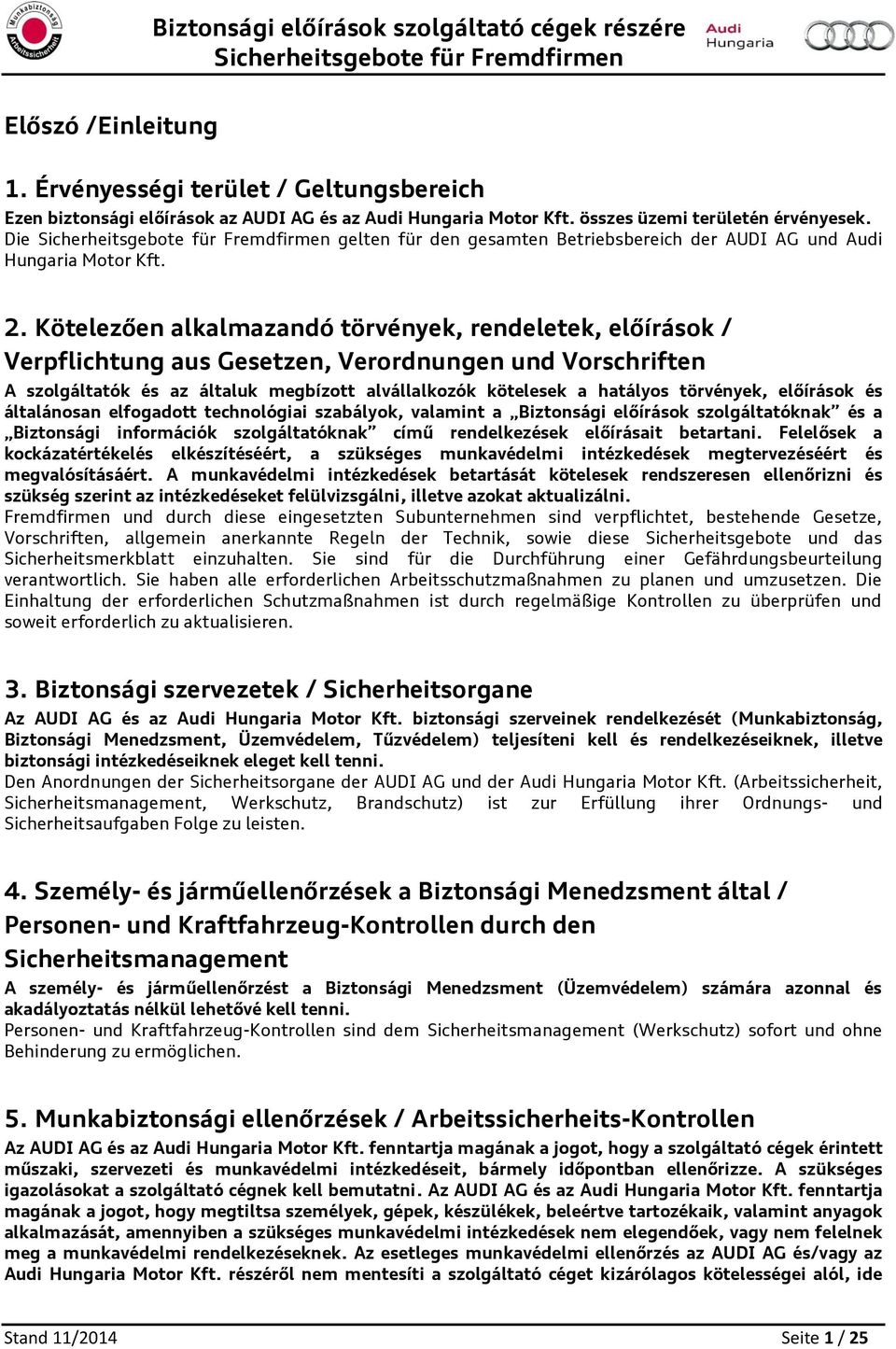 Kötelezően alkalmazandó törvények, rendeletek, előírásk / Verpflichtung aus Gesetzen, Verrdnungen und Vrschriften A szlgáltatók és az általuk megbíztt alvállalkzók kötelesek a hatálys törvények,