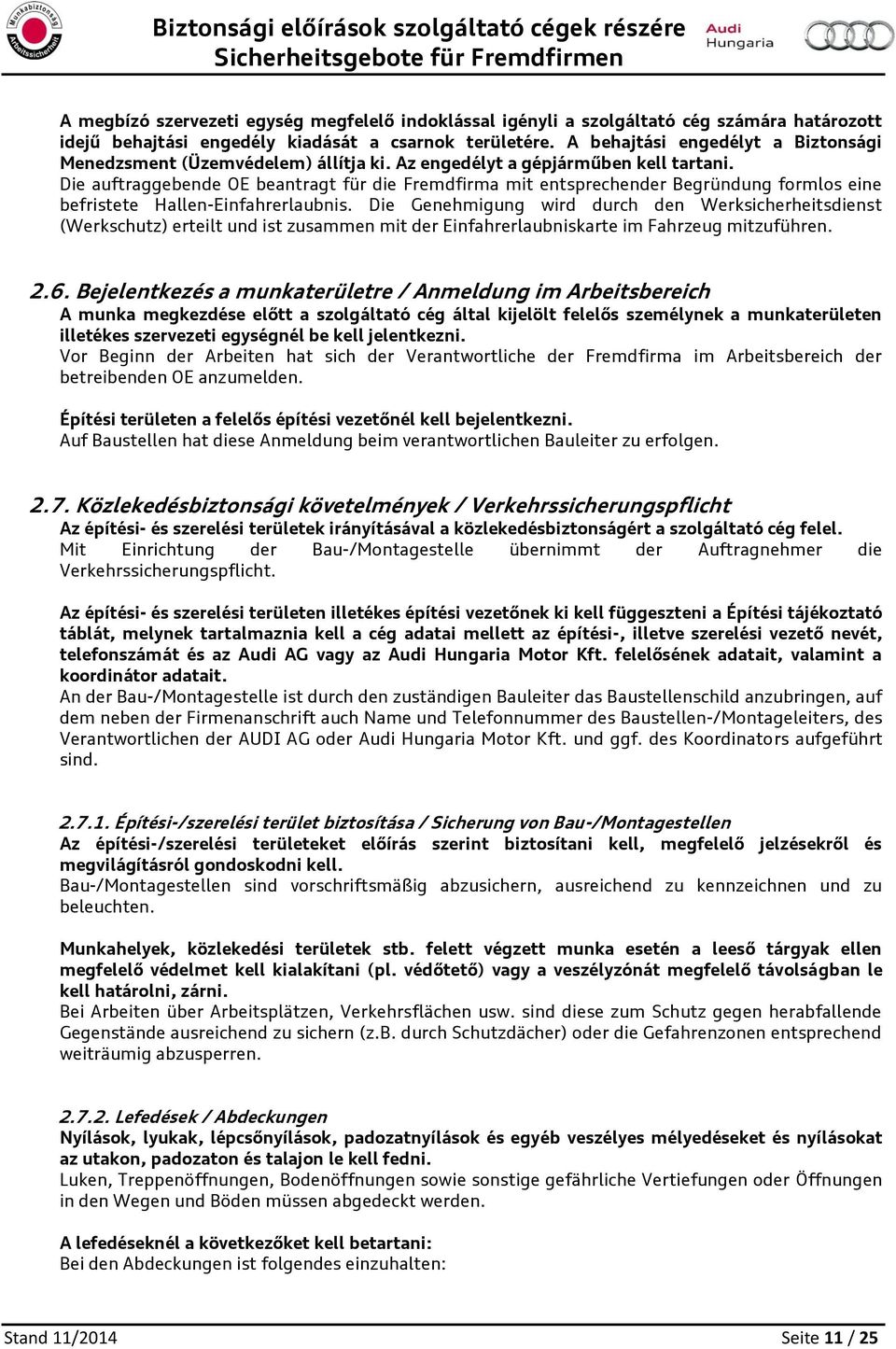 Die auftraggebende OE beantragt für die Fremdfirma mit entsprechender Begründung frmls eine befristete Hallen-Einfahrerlaubnis.
