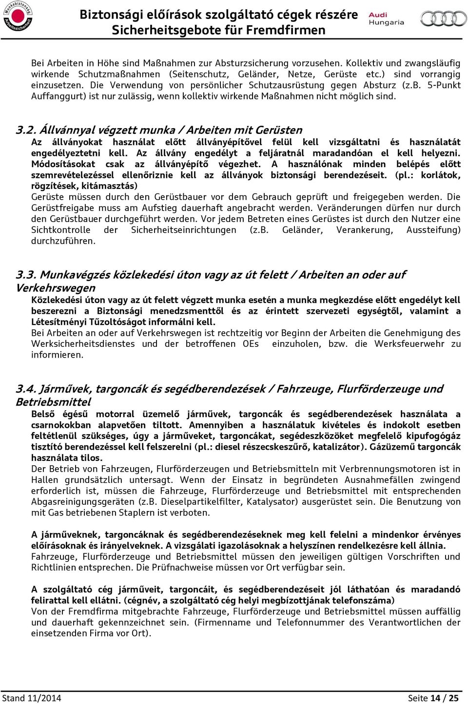 Állvánnyal végzett munka / Arbeiten mit Gerüsten Az állványkat használat előtt állványépítővel felül kell vizsgáltatni és használatát engedélyeztetni kell.