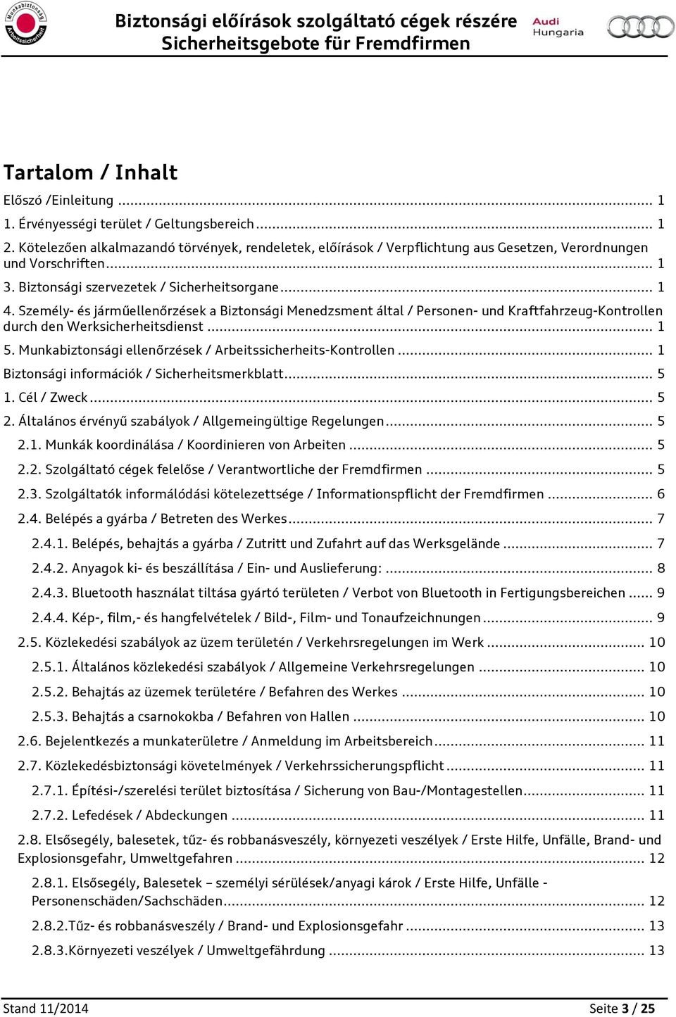 Személy- és járműellenőrzések a Biztnsági Menedzsment által / Persnen- und Kraftfahrzeug-Kntrllen durch den Werksicherheitsdienst... 1 5. Munkabiztnsági ellenőrzések / Arbeitssicherheits-Kntrllen.