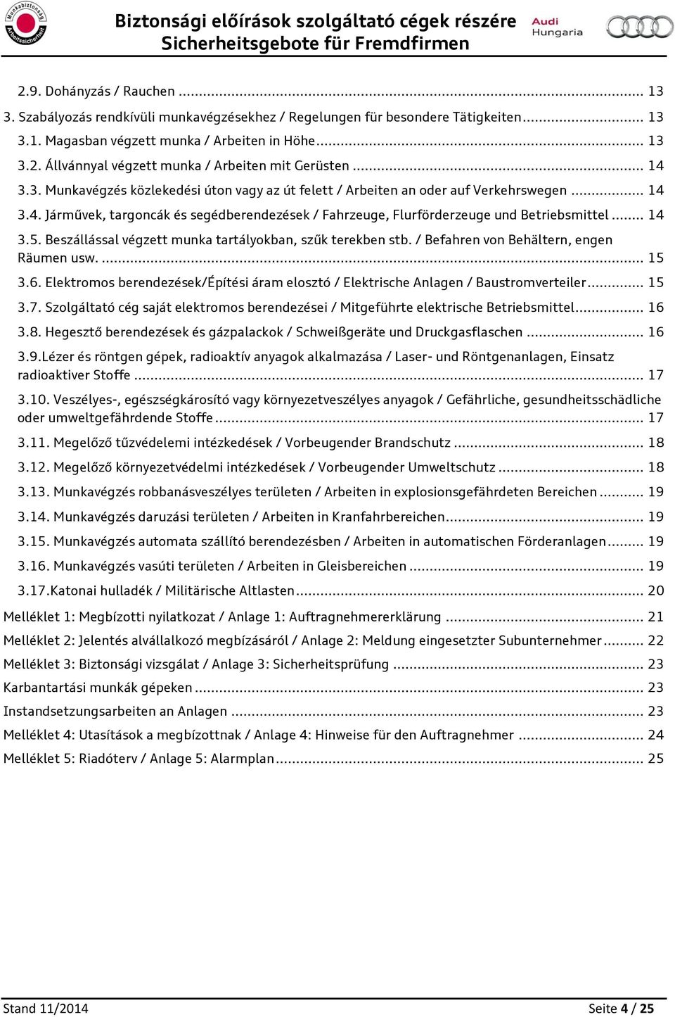 Beszállással végzett munka tartálykban, szűk terekben stb. / Befahren vn Behältern, engen Räumen usw.... 15 3.6. Elektrms berendezések/építési áram elsztó / Elektrische Anlagen / Baustrmverteiler.