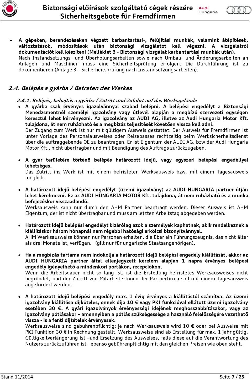 Nach Instandsetzungs- und Überhlungsarbeiten swie nach Umbau- und Änderungsarbeiten an Anlagen und Maschinen muss eine Sicherheitsprüfung erflgen.
