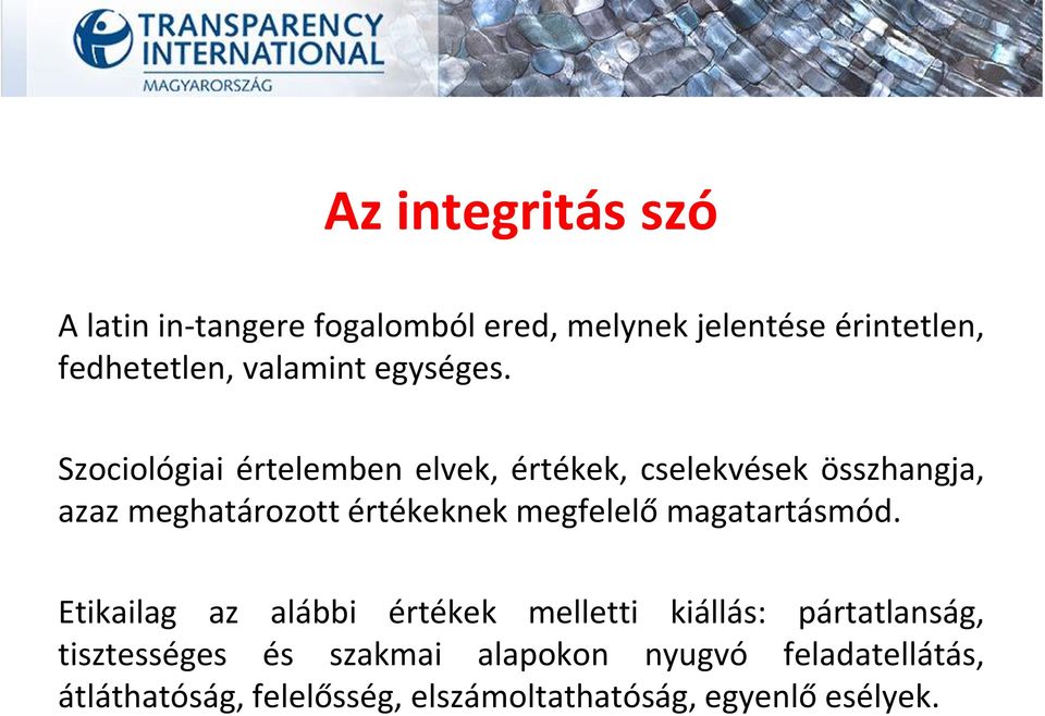 Szociológiai értelemben elvek, értékek, cselekvések összhangja, azaz meghatározott értékeknek megfelelő