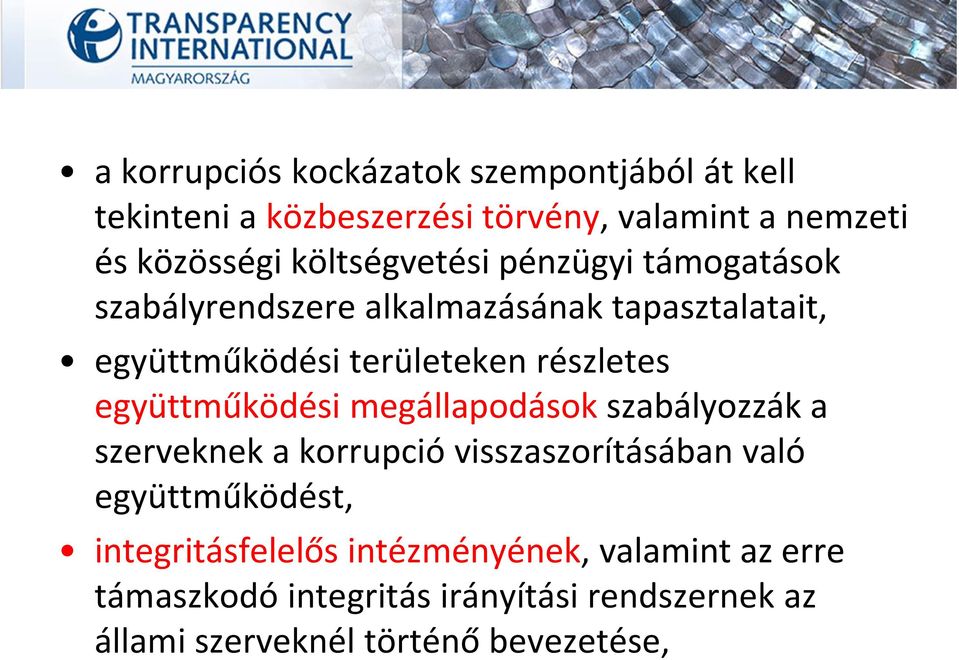 részletes együttműködési megállapodások szabályozzák a szerveknek a korrupció visszaszorításában való együttműködést,