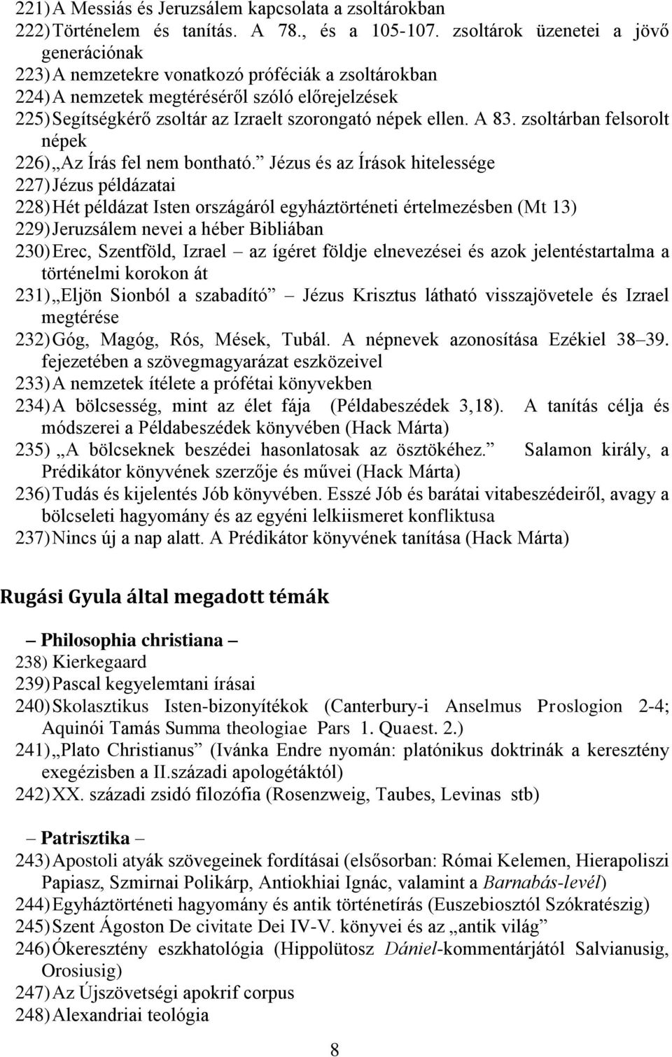 ellen. A 83. zsoltárban felsorolt népek 226) Az Írás fel nem bontható.