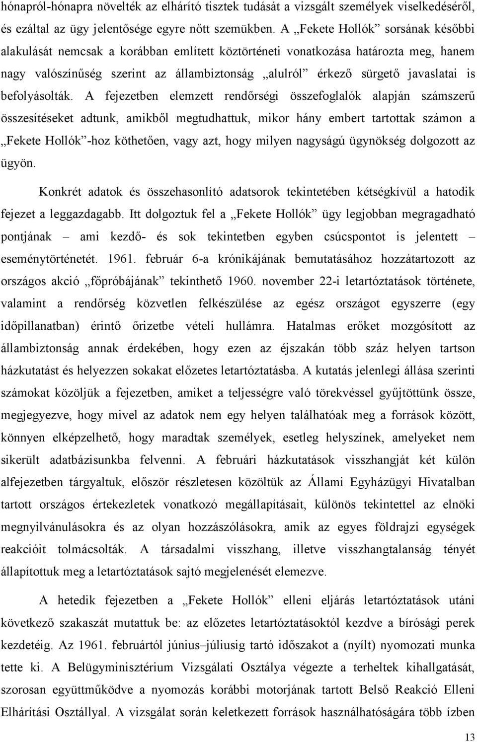 befolyásolták.