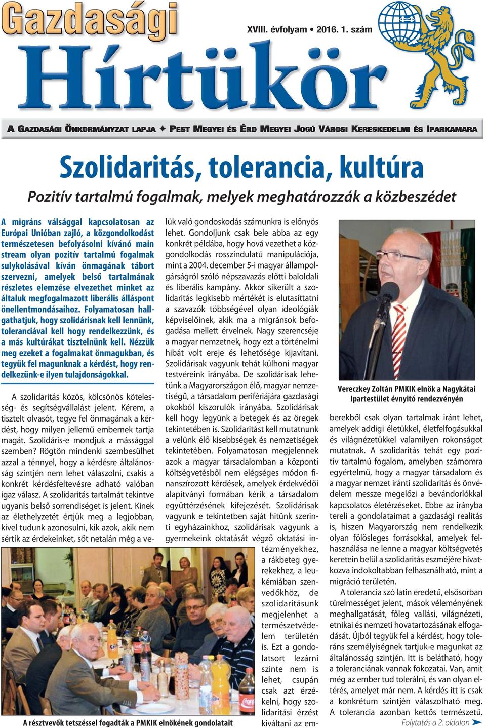befolyásolni kívánó main stream olyan pozitív tartalmú fogalmak sulykolásával kíván önmagának tábort szervezni, amelyek belső tartalmának részletes elemzése elvezethet minket az általuk