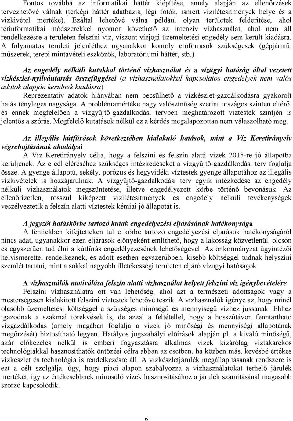vízjogi üzemeltetési engedély sem került kiadásra.