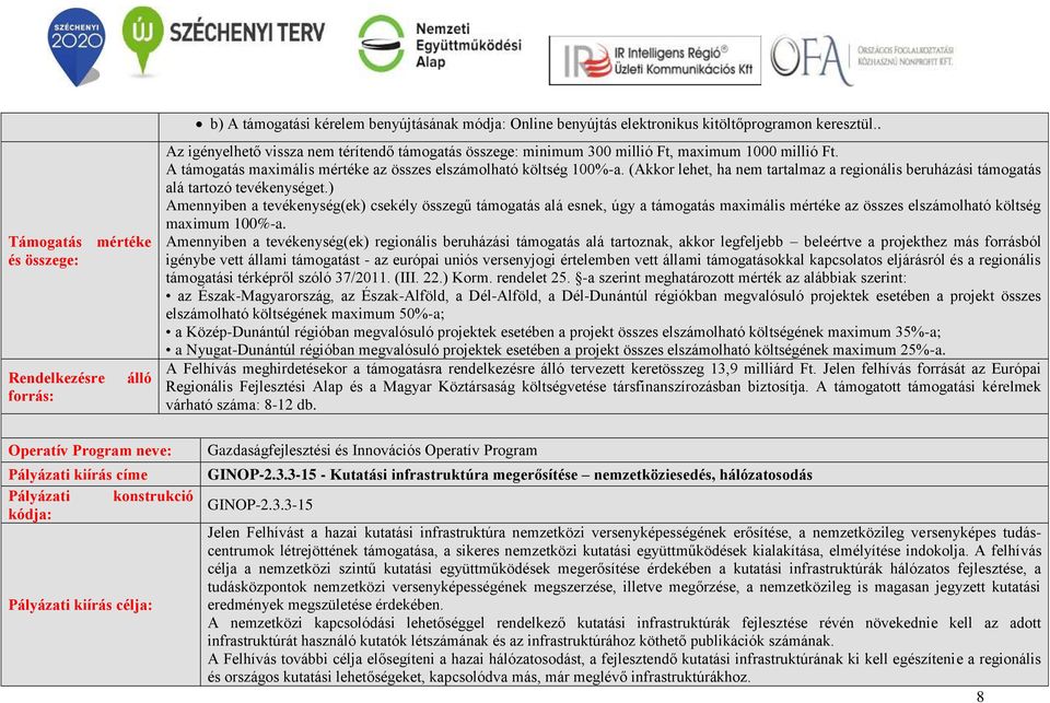 (Akkor lehet, ha nem tartalmaz a regionális beruházási támogatás alá tartozó tevékenységet.