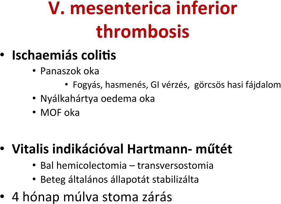 oka MOF oka Vitalis indikációval Hartmann- műtét Bal hemicolectomia