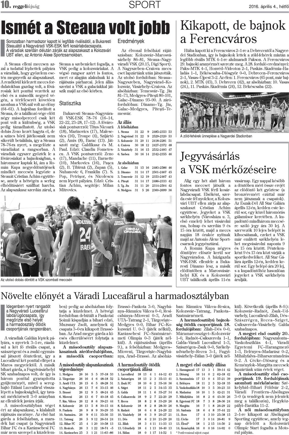A Steaua elleni meccsen azzal a tudattal léphettek pályára a váradiak, hogy gyõzelem esetén megnyerik az alapszakaszt.