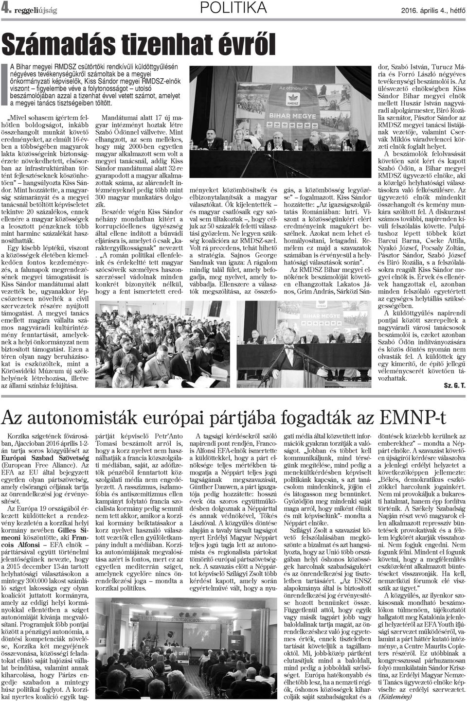 viszont figyelembe véve a folytonosságot utolsó beszámolójában azzal a tizenhat évvel vetett számot, amelyet a megyei tanács tisztségeiben töltött.