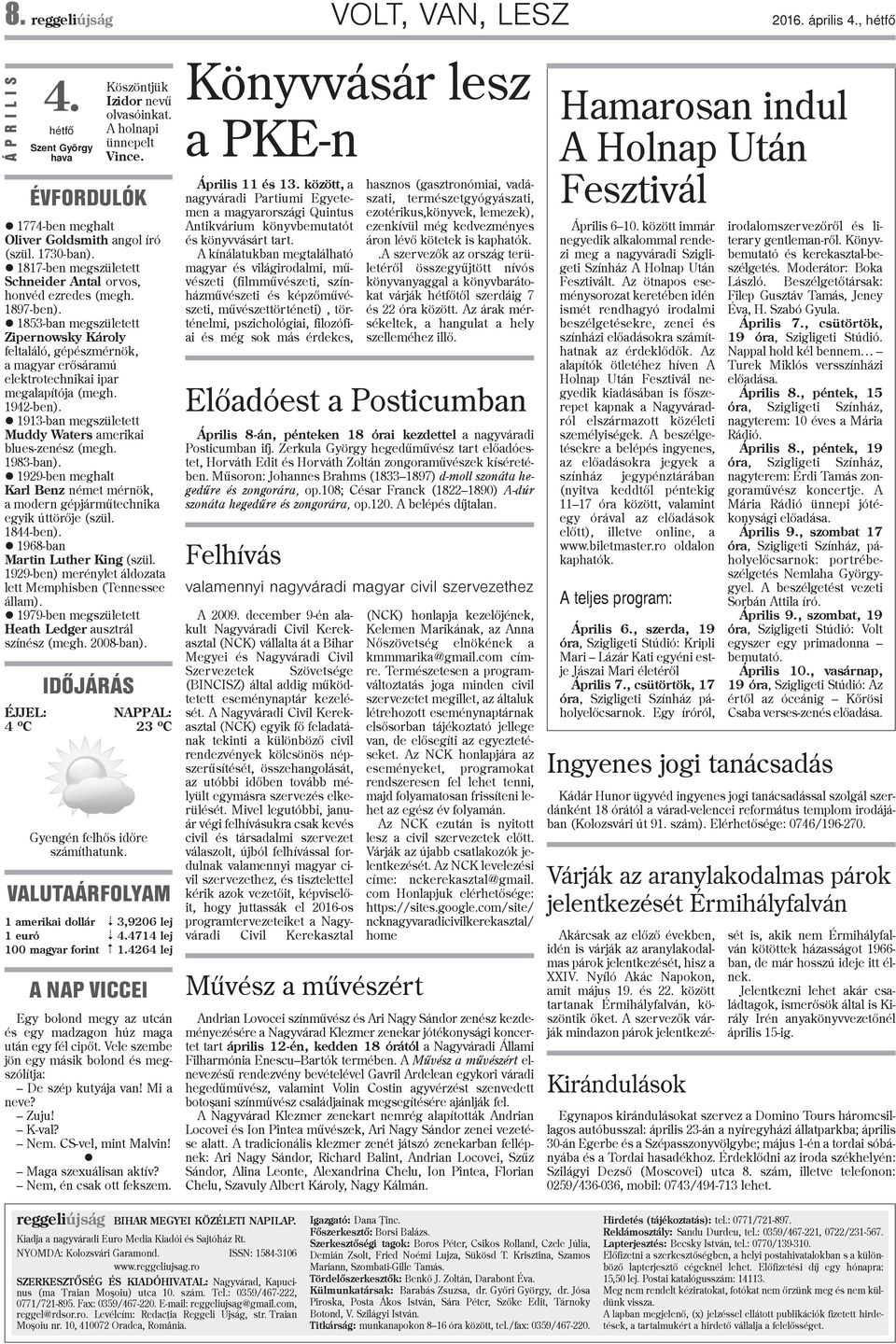 1853-ban megszületett Zipernowsky Károly feltaláló, gépészmérnök, a magyar erõsáramú elektrotechnikai ipar megalapítója (megh. 1942-ben).